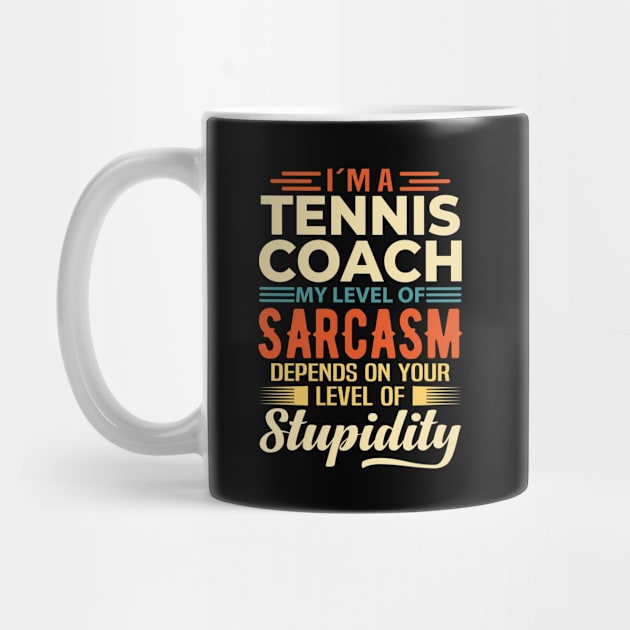 I'm A Tennis Coach by Stay Weird